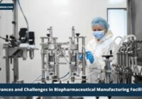 Advances and Challenges in Biopharmaceutical Manufacturing Facilities