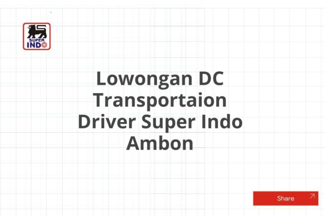 Lowongan DC Transportaion Driver Super Indo Ambon