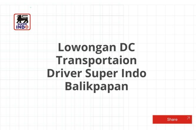 Lowongan DC Transportaion Driver Super Indo Balikpapan