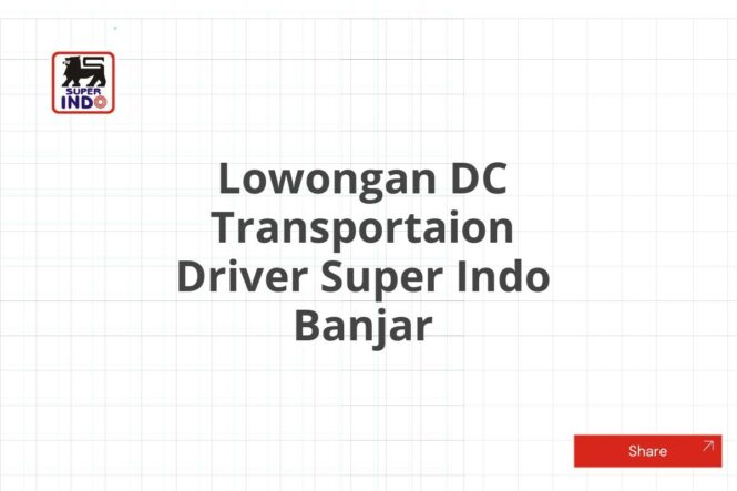 Lowongan DC Transportaion Driver Super Indo Banjar