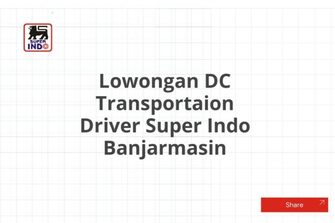 Lowongan DC Transportaion Driver Super Indo Banjarmasin