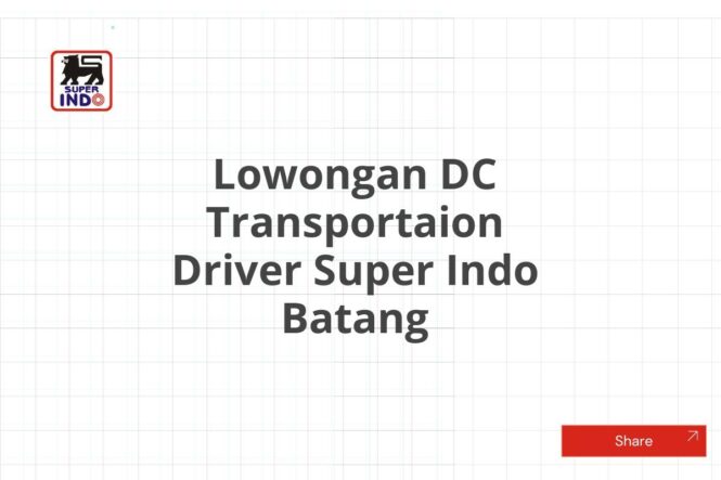 Lowongan DC Transportaion Driver Super Indo Batang