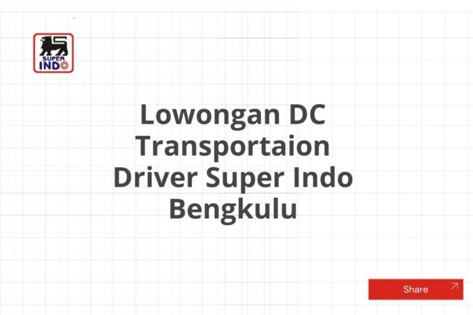 Lowongan DC Transportaion Driver Super Indo Bengkulu