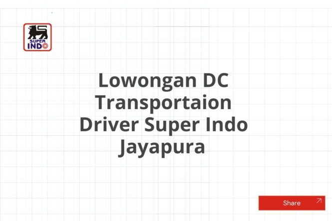 Lowongan DC Transportaion Driver Super Indo Jayapura