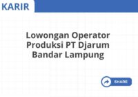 Lowongan Operator Produksi PT Djarum Bandar Lampung