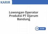 Lowongan Operator Produksi PT Djarum Bandung