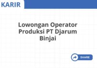 Lowongan Operator Produksi PT Djarum Binjai