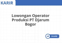 Lowongan Operator Produksi PT Djarum Bogor