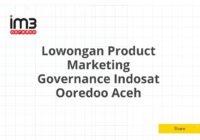 Lowongan Product Marketing Governance Indosat Ooredoo Aceh