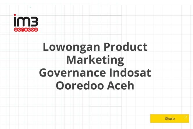 Lowongan Product Marketing Governance Indosat Ooredoo Aceh