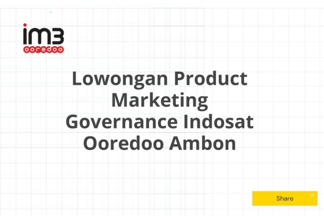 Lowongan Product Marketing Governance Indosat Ooredoo Ambon