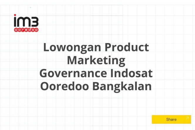 Lowongan Product Marketing Governance Indosat Ooredoo Bangkalan