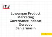 Lowongan Product Marketing Governance Indosat Ooredoo Banjarmasin