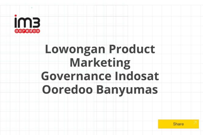 Lowongan Product Marketing Governance Indosat Ooredoo Banyumas