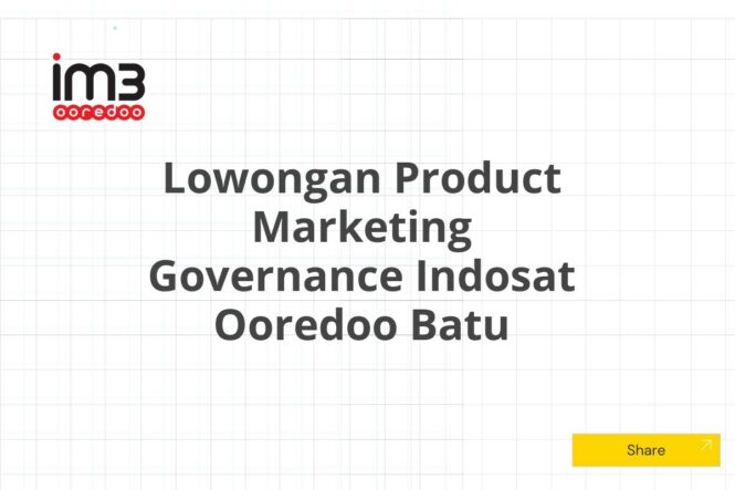 Lowongan Product Marketing Governance Indosat Ooredoo Batu