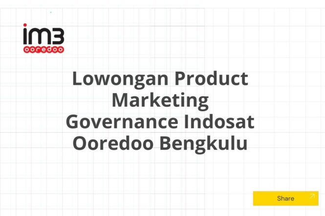 Lowongan Product Marketing Governance Indosat Ooredoo Bengkulu