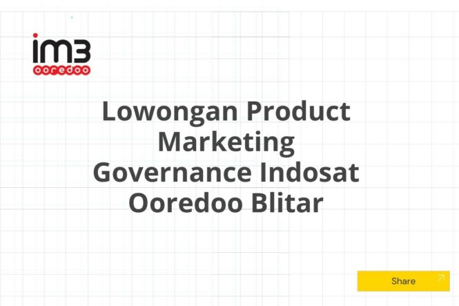 Lowongan Product Marketing Governance Indosat Ooredoo Blitar