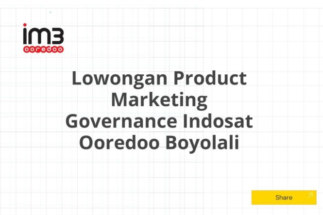 Lowongan Product Marketing Governance Indosat Ooredoo Boyolali