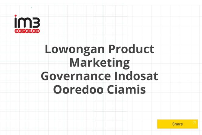 Lowongan Product Marketing Governance Indosat Ooredoo Ciamis