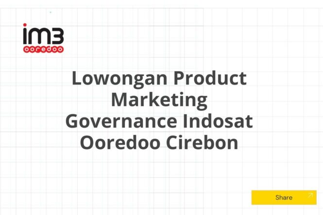 Lowongan Product Marketing Governance Indosat Ooredoo Cirebon