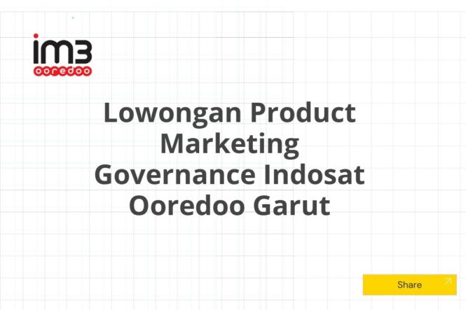 Lowongan Product Marketing Governance Indosat Ooredoo Garut