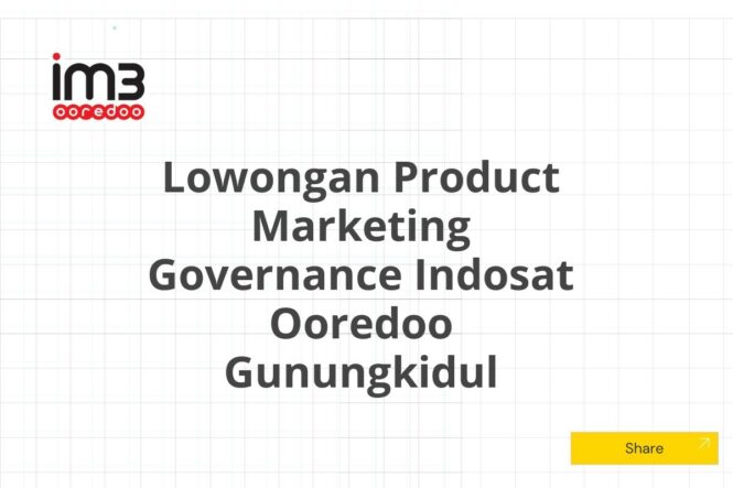 Lowongan Product Marketing Governance Indosat Ooredoo Gunungkidul