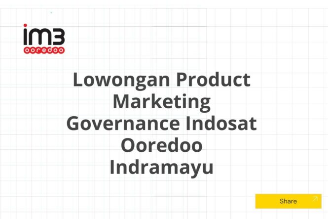 Lowongan Product Marketing Governance Indosat Ooredoo Indramayu