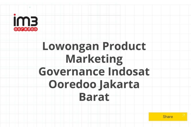 Lowongan Product Marketing Governance Indosat Ooredoo Jakarta Barat