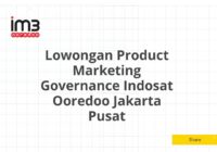 Lowongan Product Marketing Governance Indosat Ooredoo Jakarta Pusat