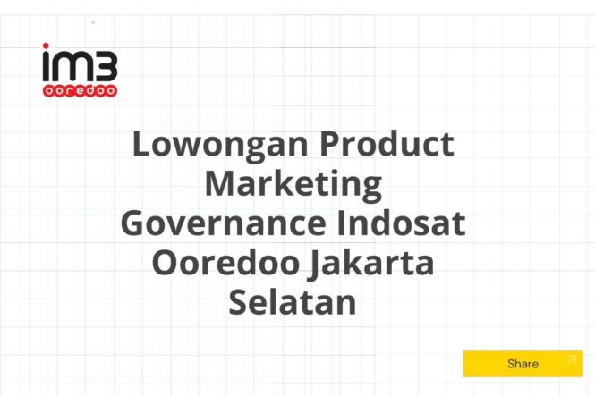 Lowongan Product Marketing Governance Indosat Ooredoo Jakarta Selatan