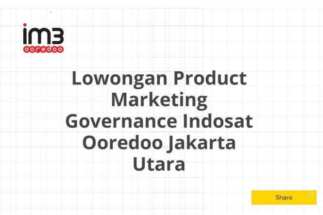 Lowongan Product Marketing Governance Indosat Ooredoo Jakarta Utara