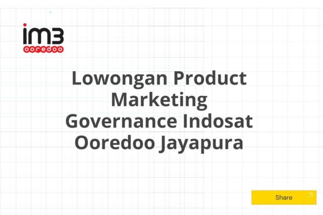 Lowongan Product Marketing Governance Indosat Ooredoo Jayapura