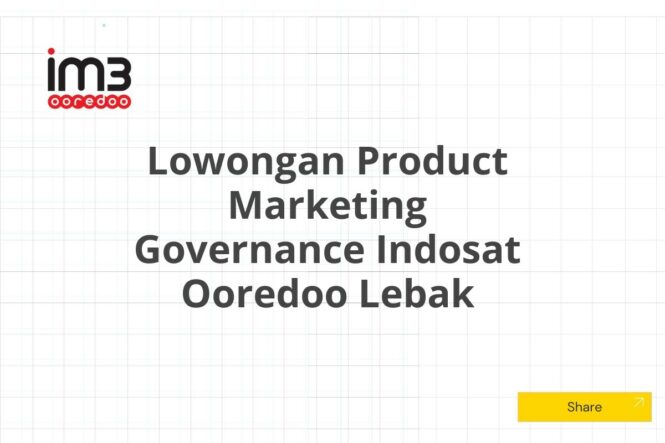 Lowongan Product Marketing Governance Indosat Ooredoo Lebak