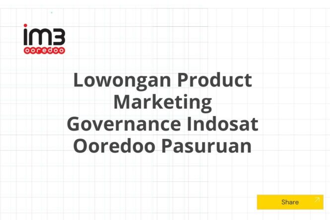 Lowongan Product Marketing Governance Indosat Ooredoo Pasuruan