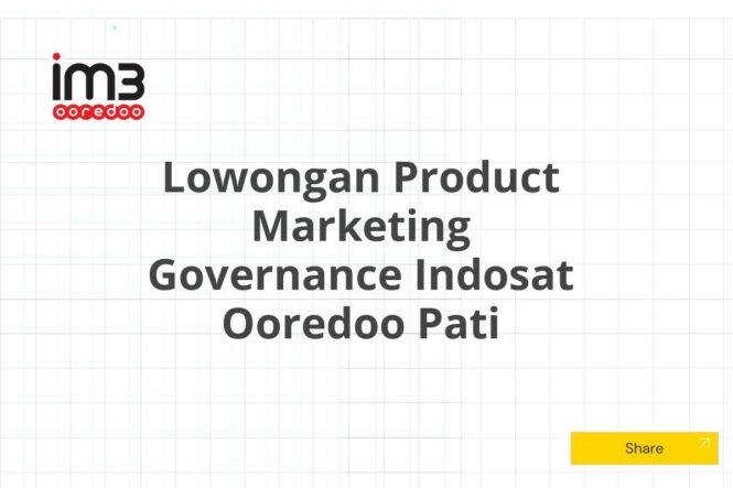 Lowongan Product Marketing Governance Indosat Ooredoo Pati