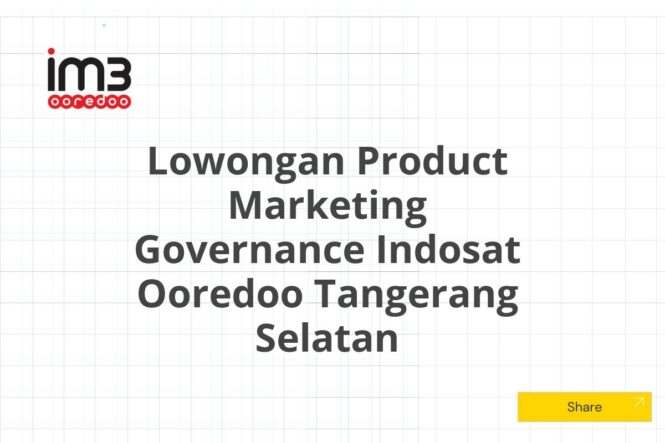 Lowongan Product Marketing Governance Indosat Ooredoo Tangerang Selatan