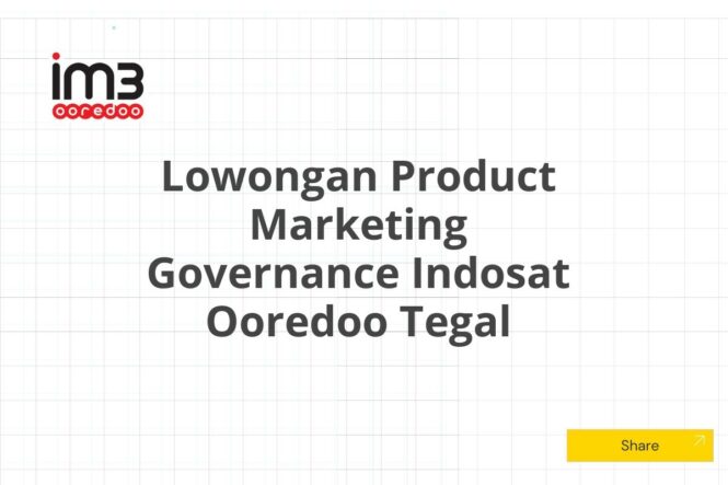 Lowongan Product Marketing Governance Indosat Ooredoo Tegal