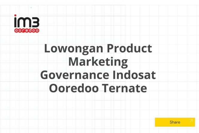 Lowongan Product Marketing Governance Indosat Ooredoo Ternate