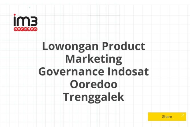 Lowongan Product Marketing Governance Indosat Ooredoo Trenggalek