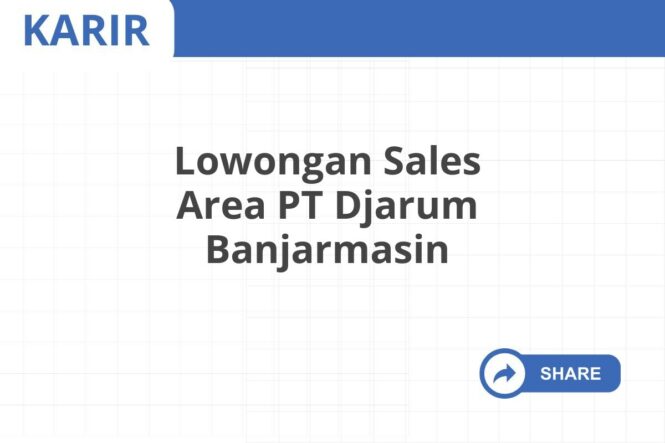 Lowongan Sales Area PT Djarum Banjarmasin