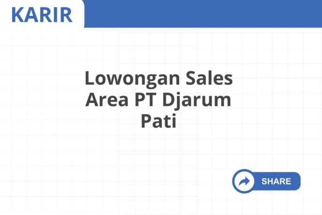 Lowongan Sales Area PT Djarum Pati