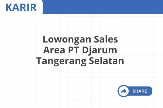 Lowongan Sales Area PT Djarum Tangerang Selatan