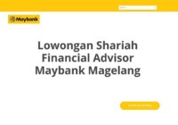 Lowongan Shariah Financial Advisor Maybank Magelang