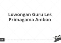 Lowongan Guru Les Primagama Ambon