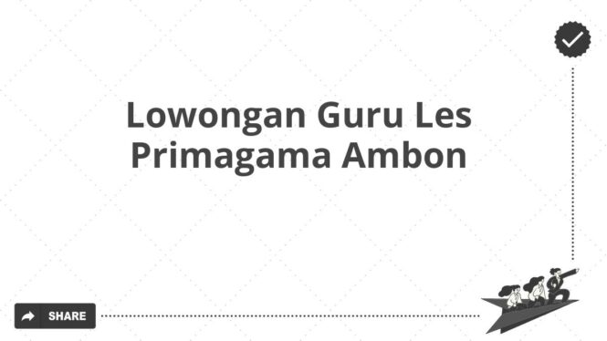 Lowongan Guru Les Primagama Ambon