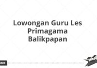 Lowongan Guru Les Primagama Balikpapan