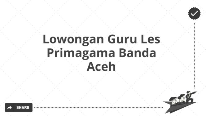 Lowongan Guru Les Primagama Banda Aceh