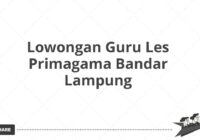 Lowongan Guru Les Primagama Bandar Lampung