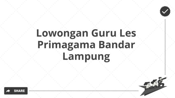 Lowongan Guru Les Primagama Bandar Lampung