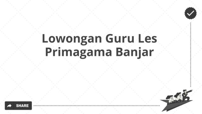 Lowongan Guru Les Primagama Banjar